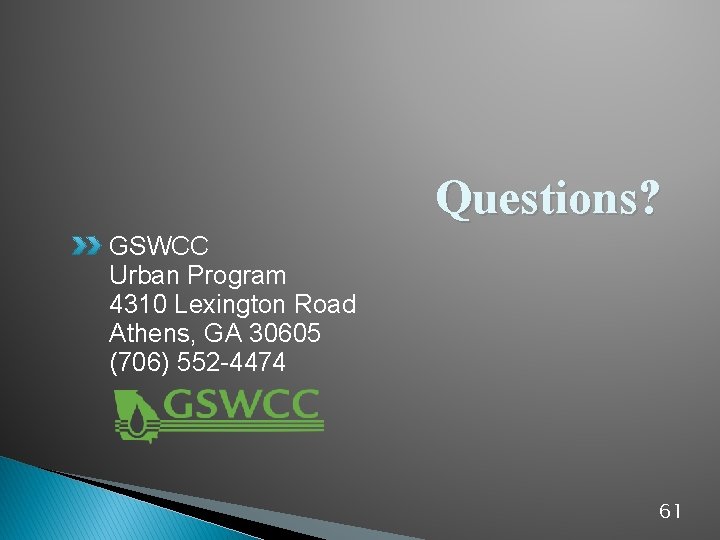 Questions? GSWCC Urban Program 4310 Lexington Road Athens, GA 30605 (706) 552 -4474 61
