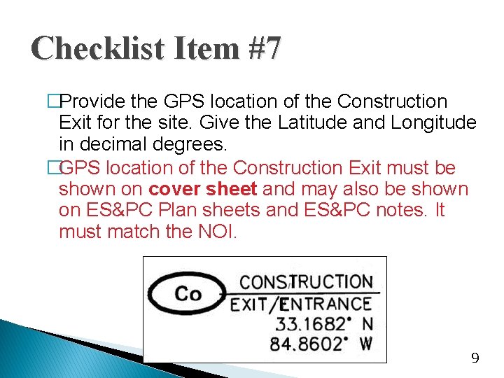 Checklist Item #7 �Provide the GPS location of the Construction Exit for the site.