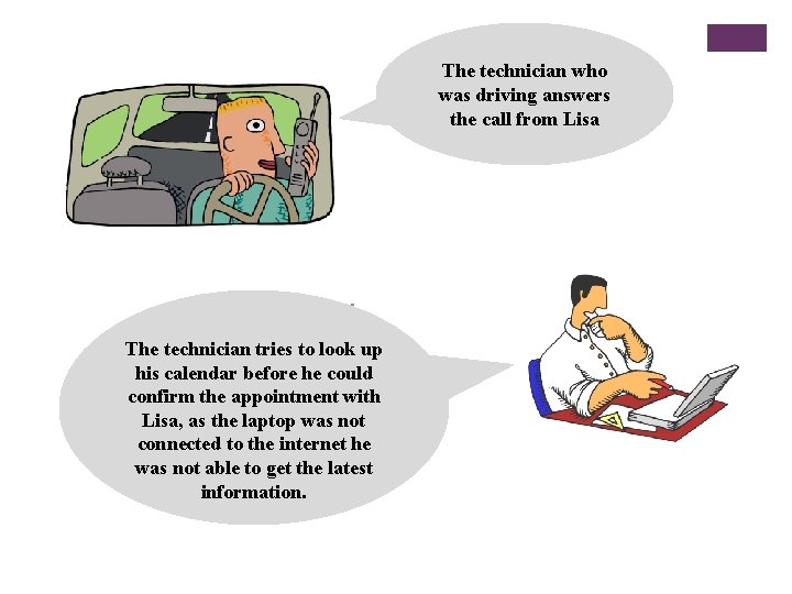 The technician who was driving answers the call from Lisa + The technician tries