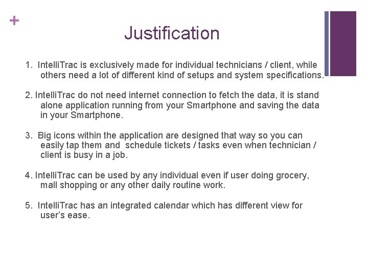 + Justification 1. Intelli. Trac is exclusively made for individual technicians / client, while