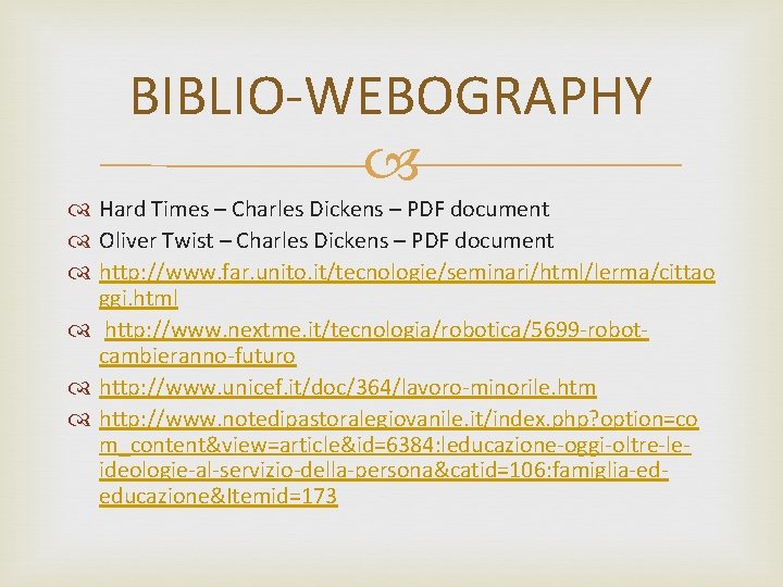 BIBLIO-WEBOGRAPHY Hard Times – Charles Dickens – PDF document Oliver Twist – Charles Dickens