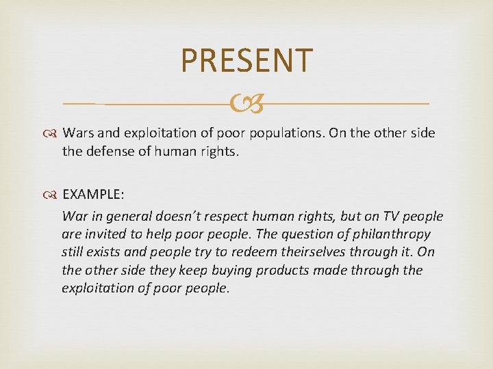 PRESENT Wars and exploitation of poor populations. On the other side the defense of