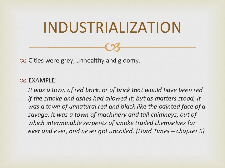 INDUSTRIALIZATION Cities were grey, unhealthy and gloomy. EXAMPLE: It was a town of red