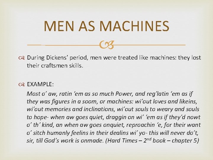 MEN AS MACHINES During Dickens’ period, men were treated like machines: they lost their