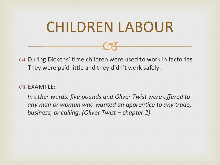 CHILDREN LABOUR During Dickens’ time children were used to work in factories. They were