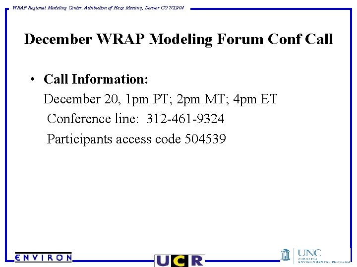 WRAP Regional Modeling Center, Attribution of Haze Meeting, Denver CO 7/22/04 December WRAP Modeling