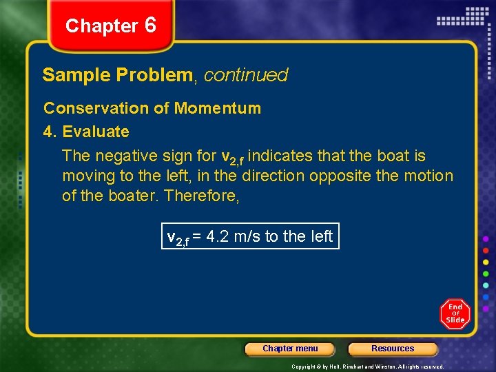 Chapter 6 Sample Problem, continued Conservation of Momentum 4. Evaluate The negative sign for