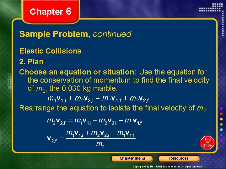 Chapter 6 Sample Problem, continued Elastic Collisions 2. Plan Choose an equation or situation: