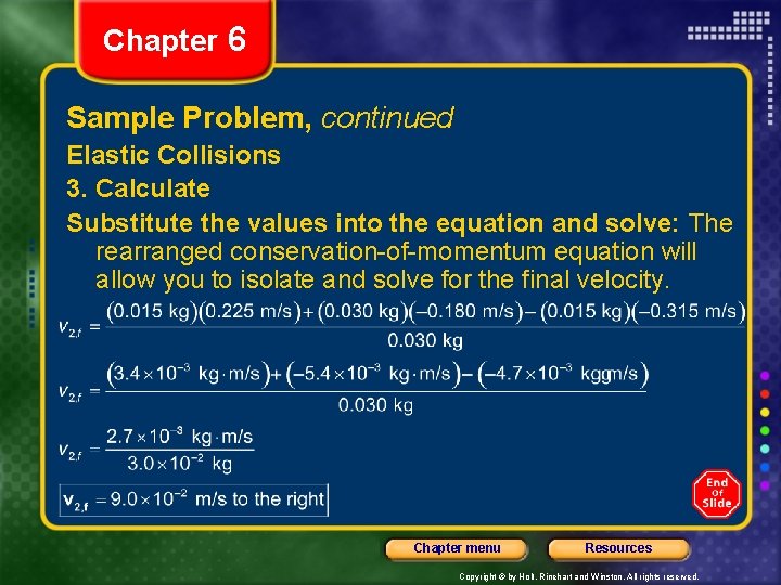 Chapter 6 Sample Problem, continued Elastic Collisions 3. Calculate Substitute the values into the