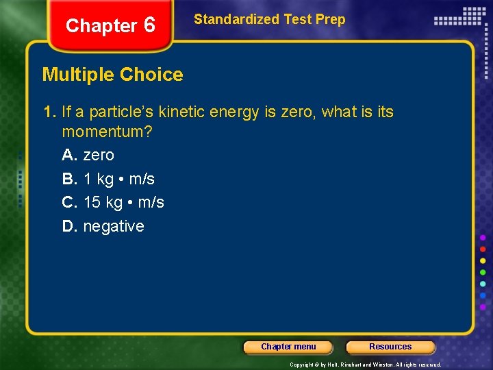 Chapter 6 Standardized Test Prep Multiple Choice 1. If a particle’s kinetic energy is