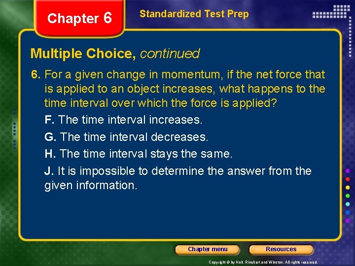 Chapter 6 Standardized Test Prep Multiple Choice, continued 6. For a given change in