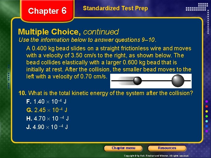 Chapter 6 Standardized Test Prep Multiple Choice, continued Use the information below to answer