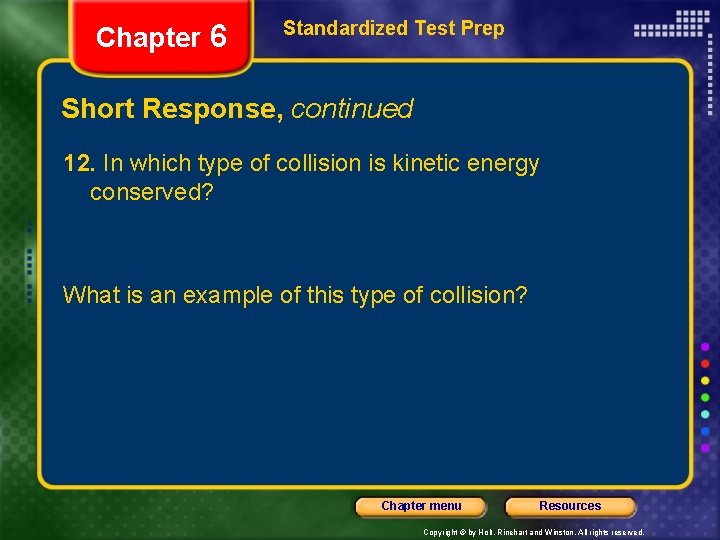 Chapter 6 Standardized Test Prep Short Response, continued 12. In which type of collision