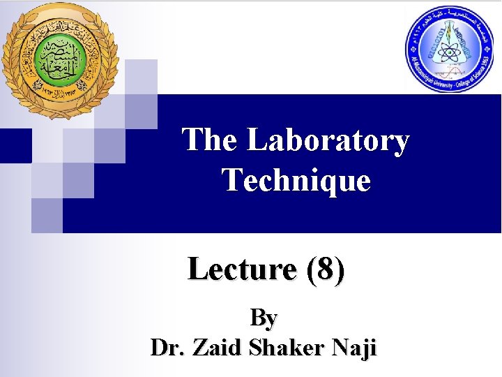 The Laboratory Technique Lecture (8) By Dr. Zaid Shaker Naji 