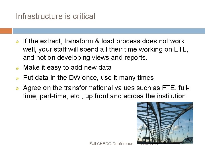 Infrastructure is critical If the extract, transform & load process does not work well,