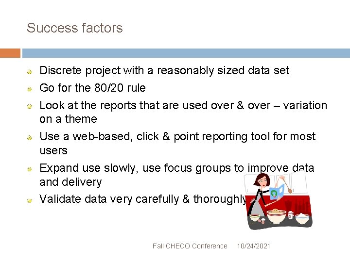 Success factors Discrete project with a reasonably sized data set Go for the 80/20