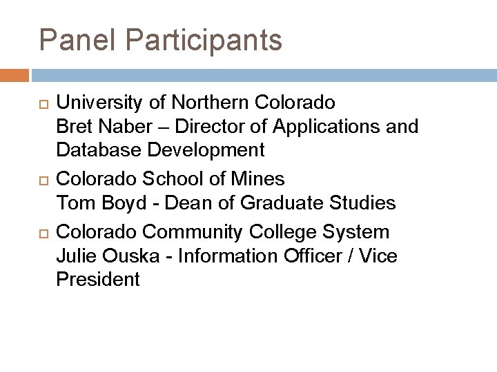 Panel Participants University of Northern Colorado Bret Naber – Director of Applications and Database