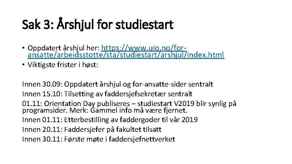 Sak 3: Årshjul for studiestart • Oppdatert årshjul her: https: //www. uio. no/for- ansatte/arbeidsstotte/sta/studiestart/arshjul/index.