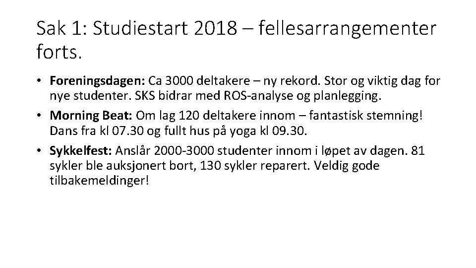 Sak 1: Studiestart 2018 – fellesarrangementer forts. • Foreningsdagen: Ca 3000 deltakere – ny