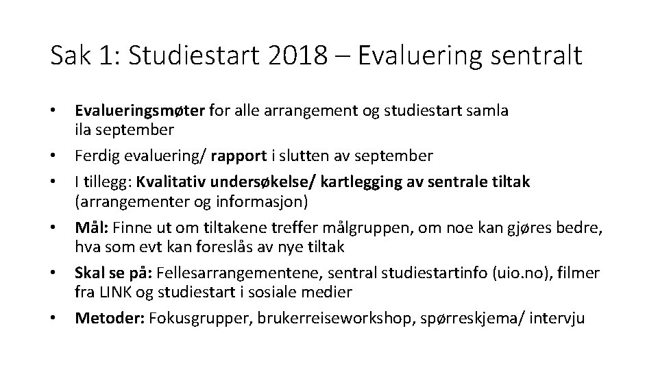 Sak 1: Studiestart 2018 – Evaluering sentralt • • • Evalueringsmøter for alle arrangement