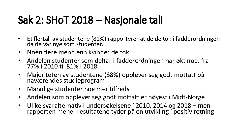 Sak 2: SHo. T 2018 – Nasjonale tall • Et flertall av studentene (81%)