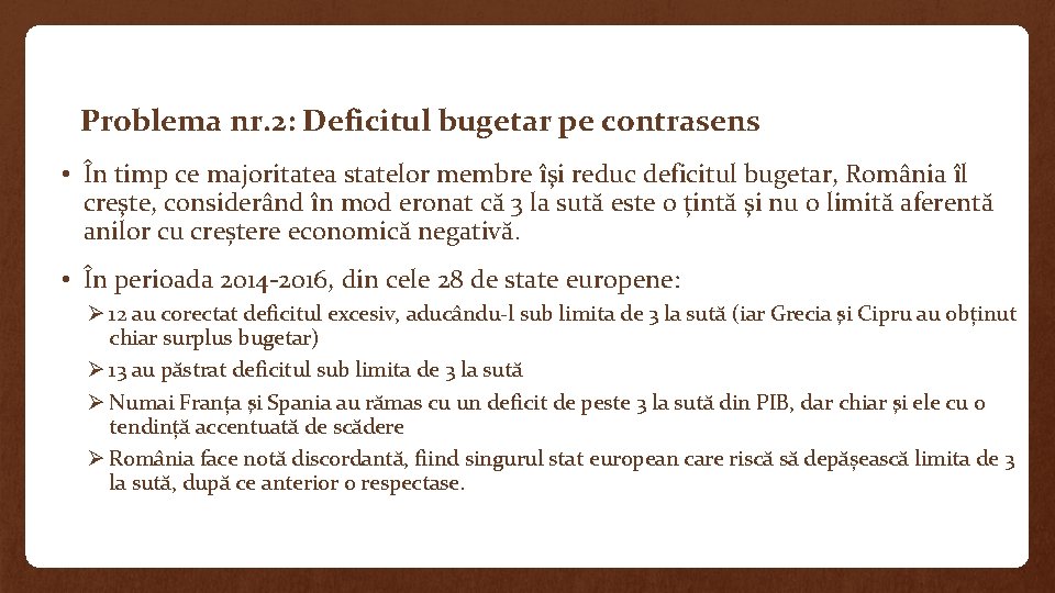 Problema nr. 2: Deficitul bugetar pe contrasens • În timp ce majoritatea statelor membre