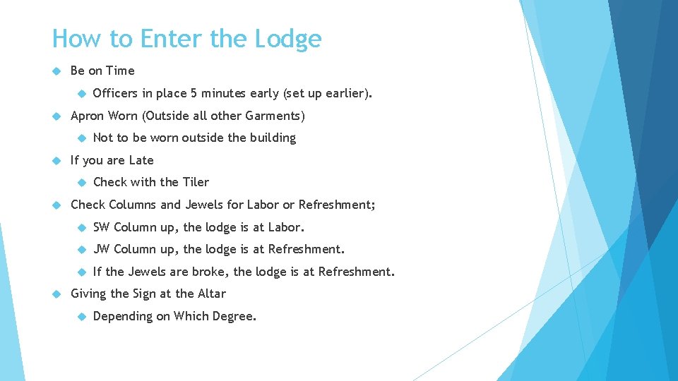 How to Enter the Lodge Be on Time Apron Worn (Outside all other Garments)