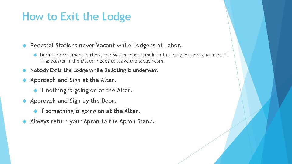 How to Exit the Lodge Pedestal Stations never Vacant while Lodge is at Labor.