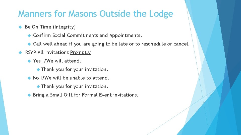 Manners for Masons Outside the Lodge Be On Time (Integrity) Confirm Social Commitments and