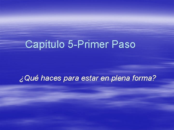 Captulo 5 Primer Paso Qu haces para estar