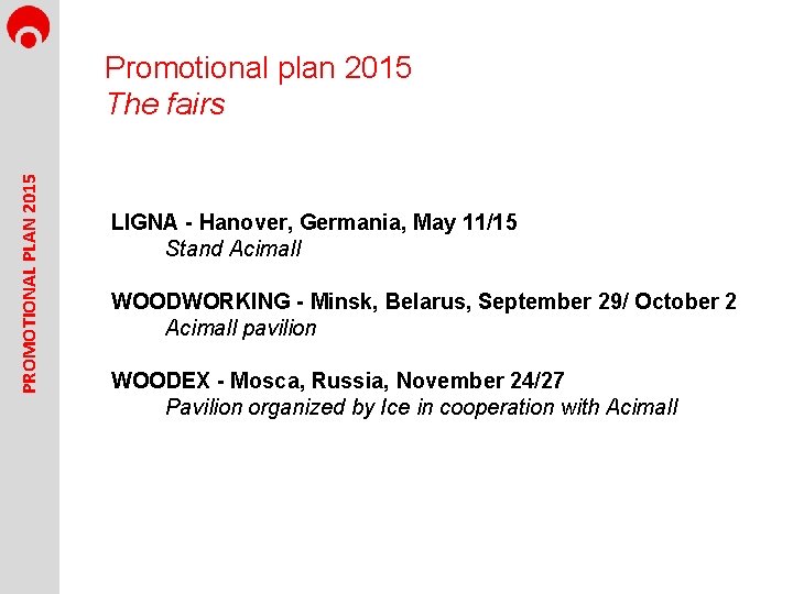 PROMOTIONAL PLAN 2015 Promotional plan 2015 The fairs LIGNA - Hanover, Germania, May 11/15