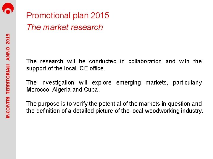 INCONTRI TERRITORIALI ANNO 2015 Promotional plan 2015 The market research The research will be