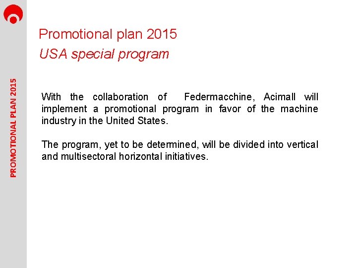PROMOTIONAL PLAN 2015 Promotional plan 2015 USA special program With the collaboration of Federmacchine,