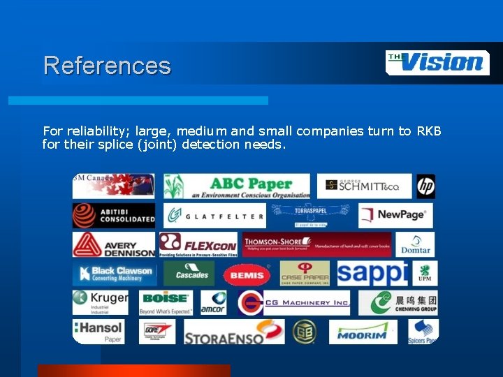 References For reliability; large, medium and small companies turn to RKB for their splice