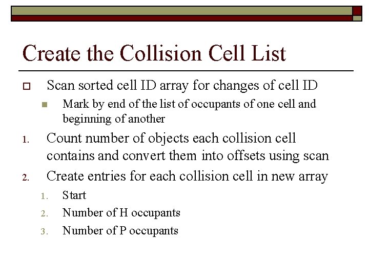 Create the Collision Cell List o Scan sorted cell ID array for changes of