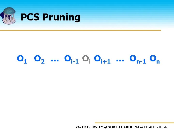 PCS Pruning O 1 O 2 … Oi-1 Oi Oi+1 … On-1 On The