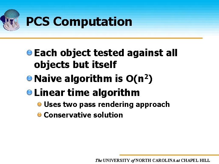 PCS Computation Each object tested against all objects but itself Naive algorithm is O(n