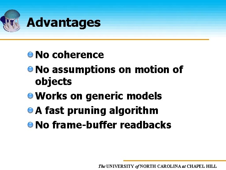Advantages No coherence No assumptions on motion of objects Works on generic models A