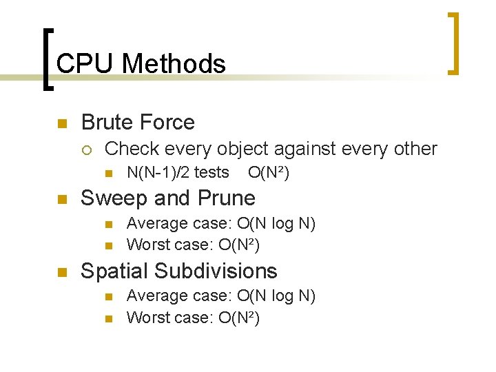 CPU Methods n Brute Force ¡ Check every object against every other n n