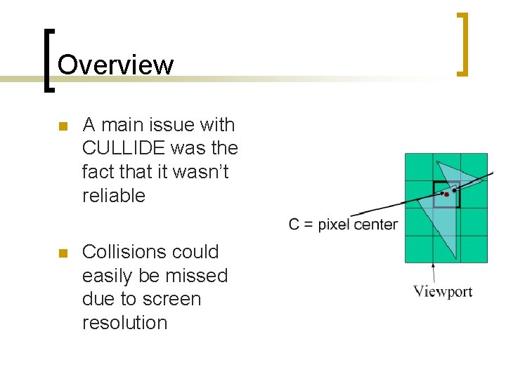 Overview n A main issue with CULLIDE was the fact that it wasn’t reliable