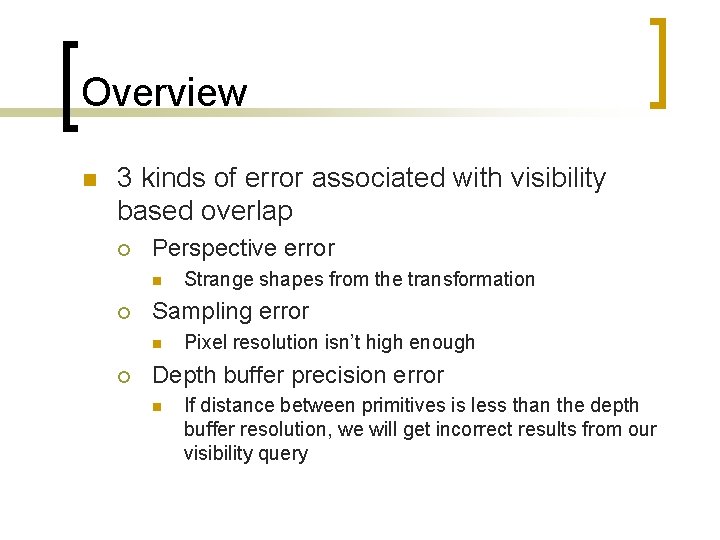 Overview n 3 kinds of error associated with visibility based overlap ¡ Perspective error