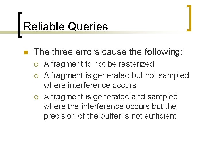 Reliable Queries n The three errors cause the following: ¡ ¡ ¡ A fragment