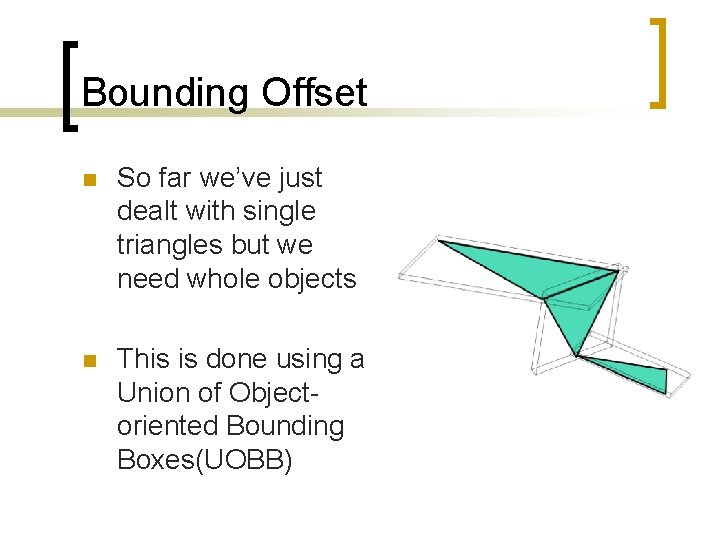 Bounding Offset n So far we’ve just dealt with single triangles but we need