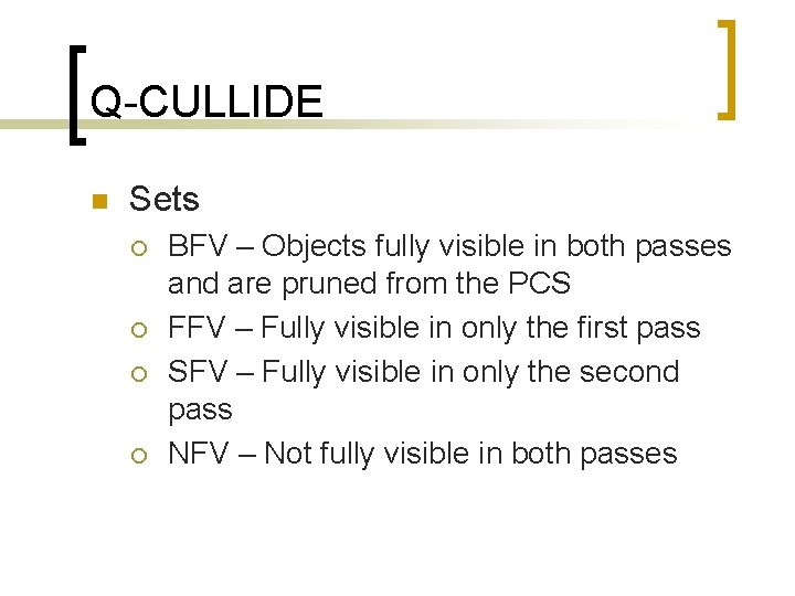 Q-CULLIDE n Sets ¡ ¡ BFV – Objects fully visible in both passes and