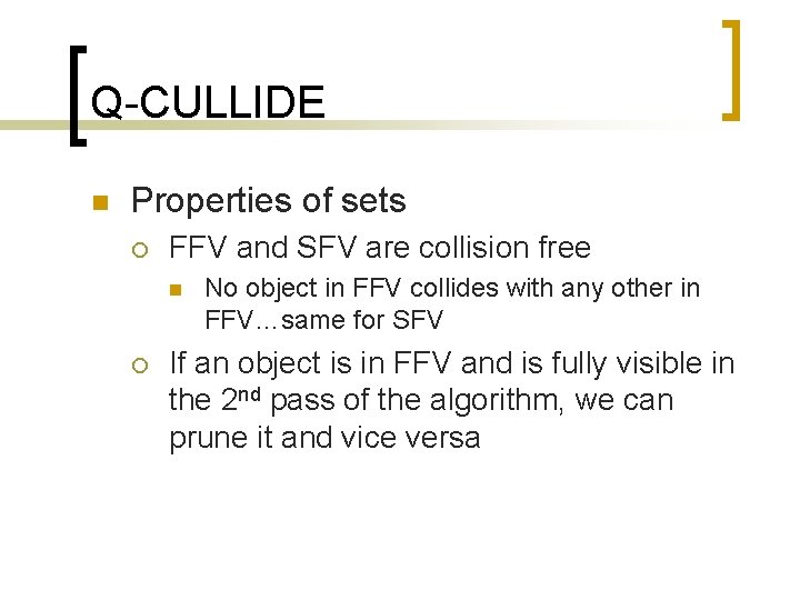 Q-CULLIDE n Properties of sets ¡ FFV and SFV are collision free n ¡