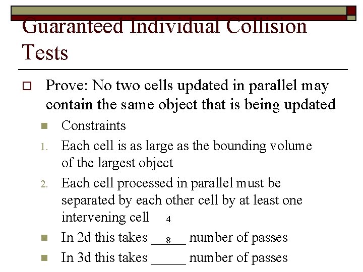 Guaranteed Individual Collision Tests o Prove: No two cells updated in parallel may contain