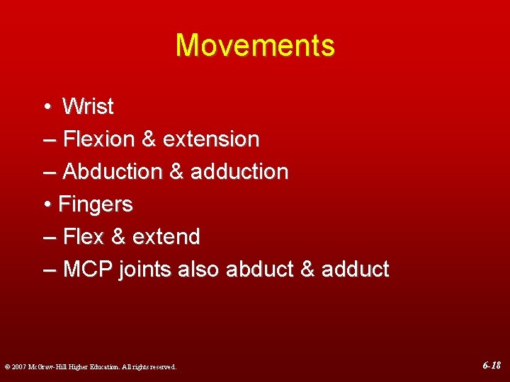 Movements • Wrist – Flexion & extension – Abduction & adduction • Fingers –