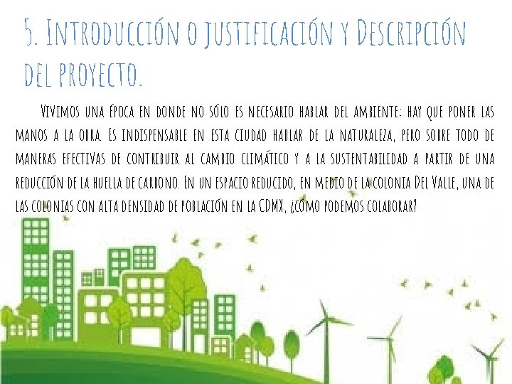 5. Introducción o justificación y Descripción del proyecto. Vivimos una época en donde no