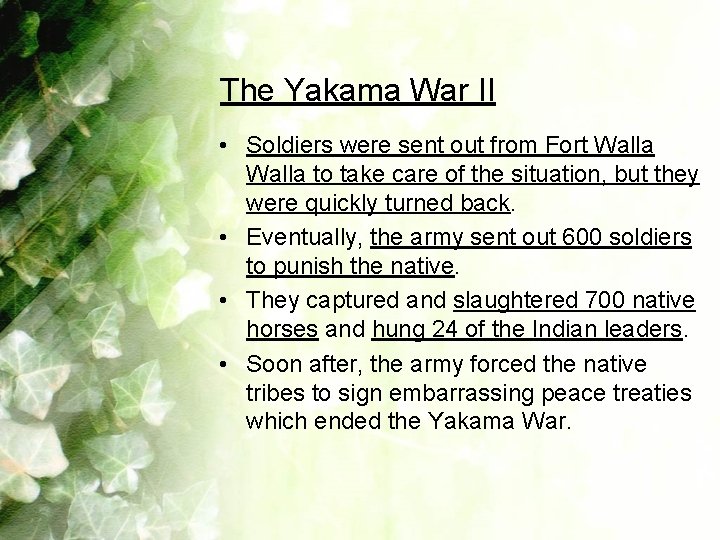 The Yakama War II • Soldiers were sent out from Fort Walla to take