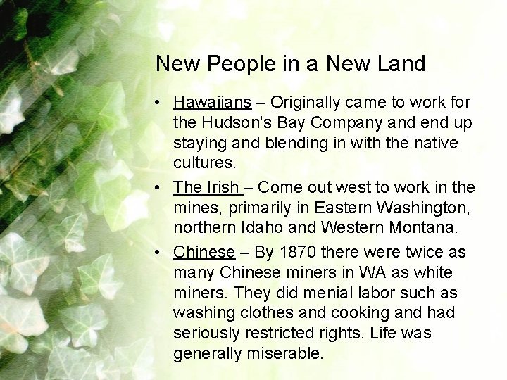 New People in a New Land • Hawaiians – Originally came to work for